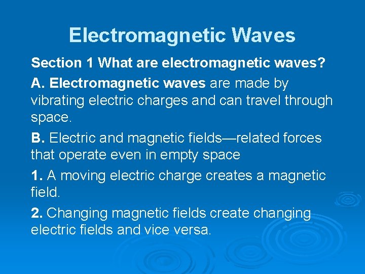 Electromagnetic Waves Section 1 What are electromagnetic waves? A. Electromagnetic waves are made by