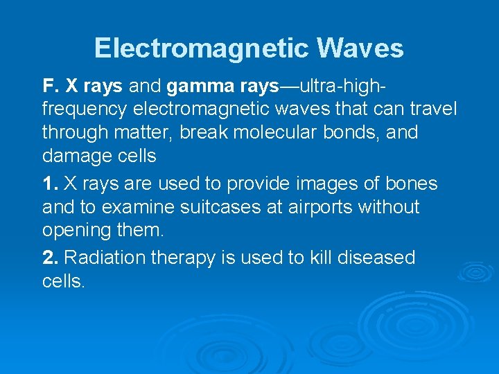 Electromagnetic Waves F. X rays and gamma rays—ultra-highfrequency electromagnetic waves that can travel through