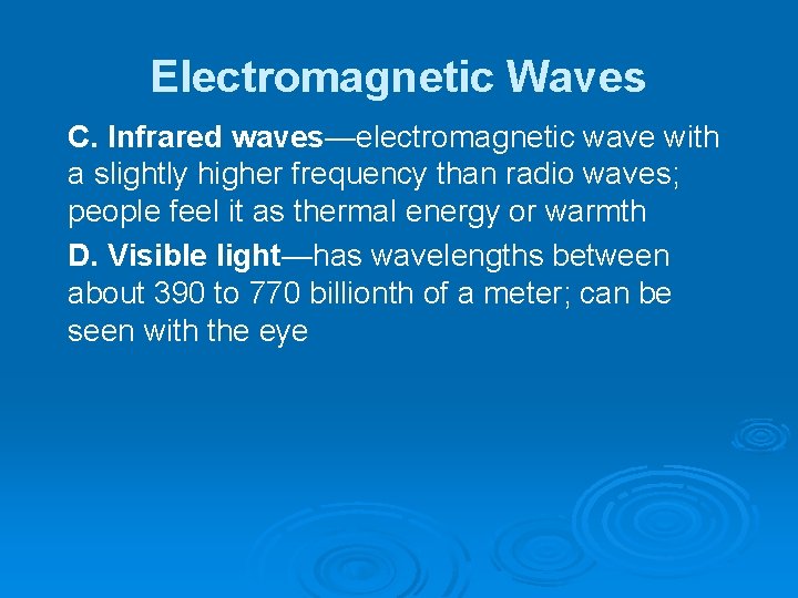 Electromagnetic Waves C. Infrared waves—electromagnetic wave with a slightly higher frequency than radio waves;