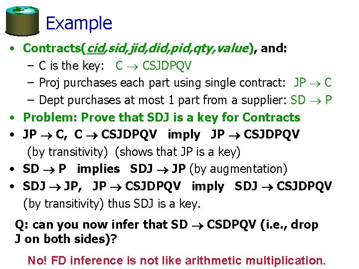 Example • Contracts(cid, sid, jid, did, pid, qty, value), and: – C is the