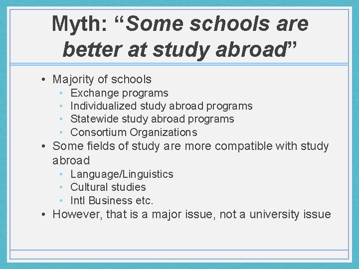 Myth: “Some schools are better at study abroad” • Majority of schools • •