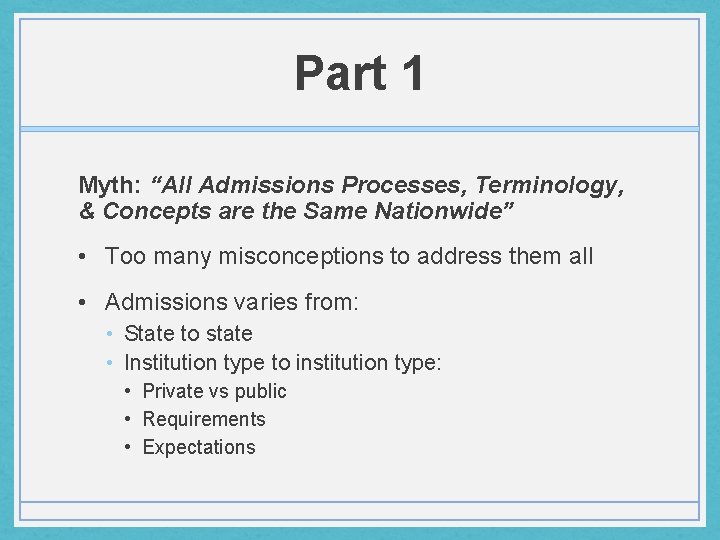 Part 1 Myth: “All Admissions Processes, Terminology, & Concepts are the Same Nationwide” •