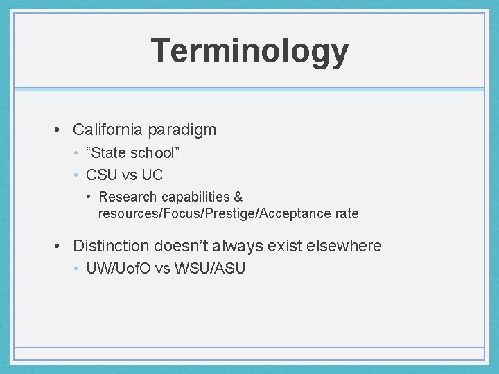 Terminology • California paradigm • “State school” • CSU vs UC • Research capabilities