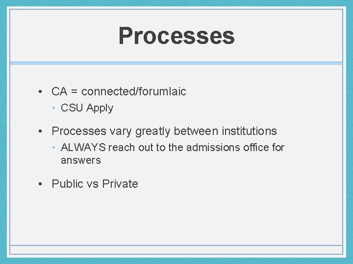 Processes • CA = connected/forumlaic • CSU Apply • Processes vary greatly between institutions