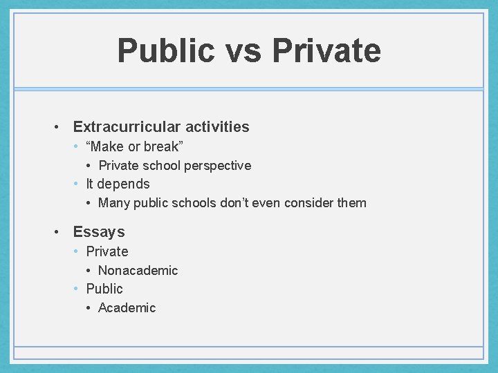 Public vs Private • Extracurricular activities • “Make or break” • Private school perspective