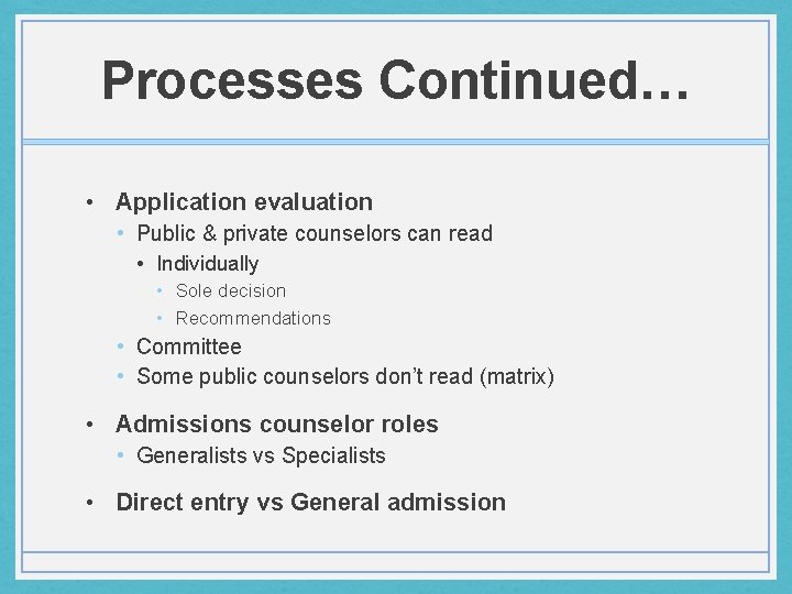 Processes Continued… • Application evaluation • Public & private counselors can read • Individually