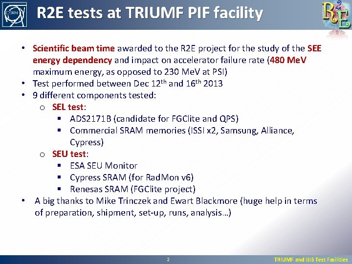 R 2 E tests at TRIUMF PIF facility • Scientific beam time awarded to