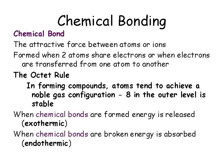 Chemical Bonding Chemical Bond The attractive force between atoms or ions Formed when 2 Chemical Bonding Chemical Bond The attractive force between atoms or ions Formed when 2