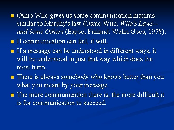 n n n Osmo Wiio gives us some communication maxims similar to Murphy's law