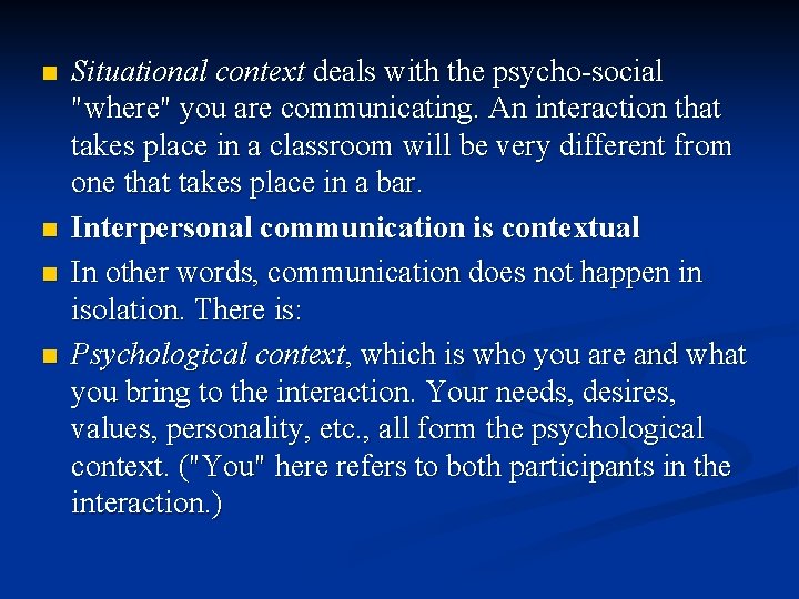n n Situational context deals with the psycho-social "where" you are communicating. An interaction