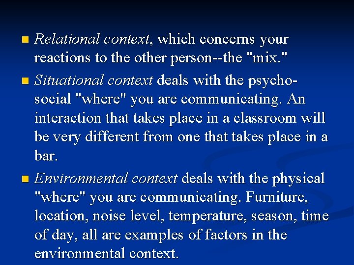 Relational context, which concerns your reactions to the other person--the "mix. " n Situational