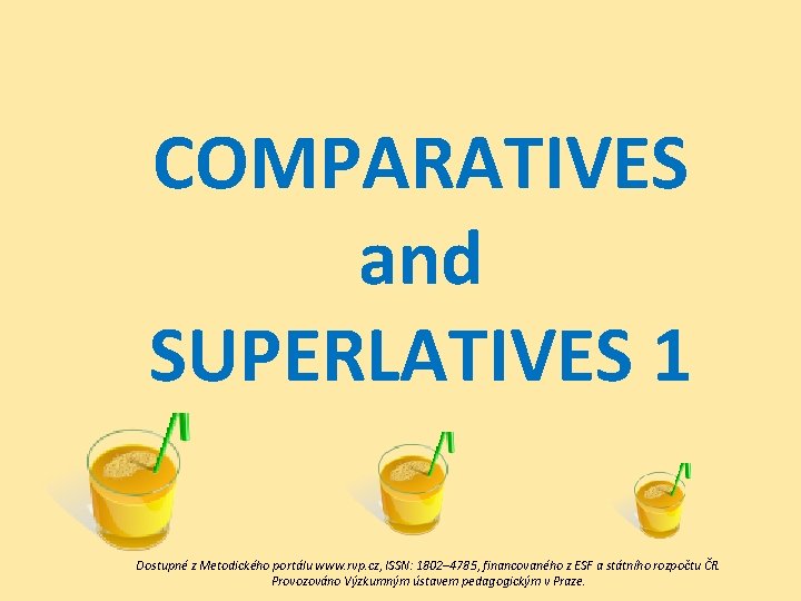 COMPARATIVES and SUPERLATIVES 1 Dostupné z Metodického portálu www. rvp. cz, ISSN: 1802– 4785,