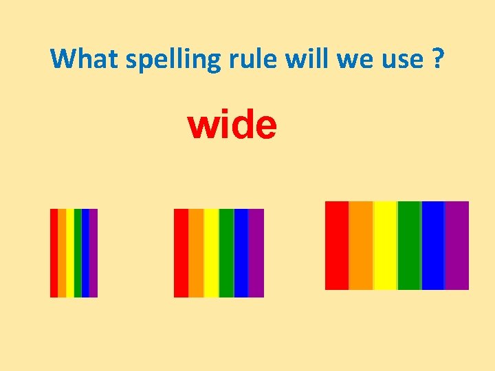 What spelling rule will we use ? wide 