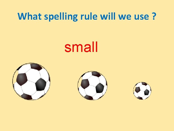 What spelling rule will we use ? small 