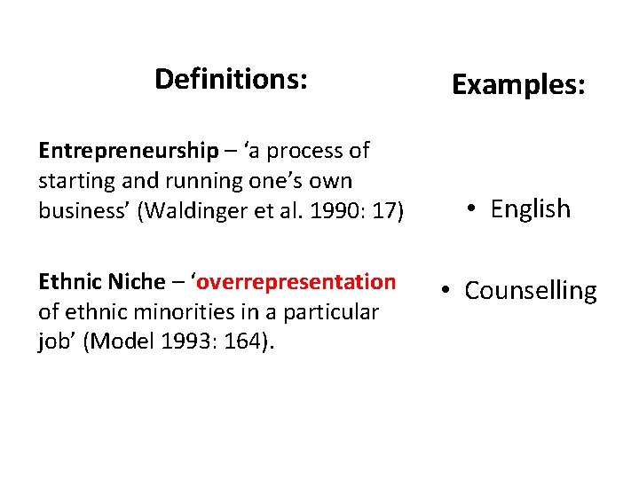 Definitions: Entrepreneurship – ‘a process of starting and running one’s own business’ (Waldinger et