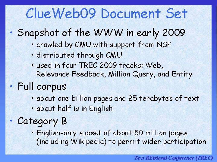 Clue. Web 09 Document Set • Snapshot of the WWW in early 2009 • Clue. Web 09 Document Set • Snapshot of the WWW in early 2009 •