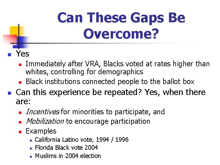 Can These Gaps Be Overcome? n Yes n n n Immediately after VRA, Blacks