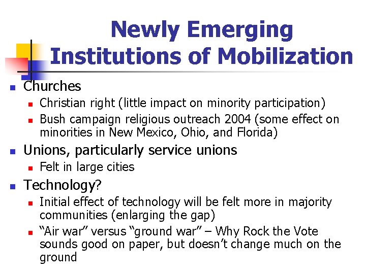 Newly Emerging Institutions of Mobilization n Churches n n n Unions, particularly service unions