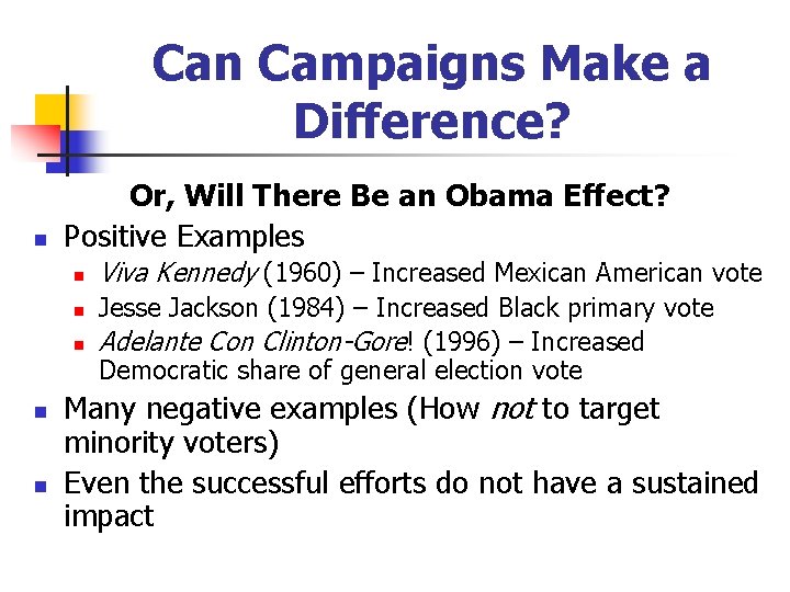 Can Campaigns Make a Difference? n Or, Will There Be an Obama Effect? Positive