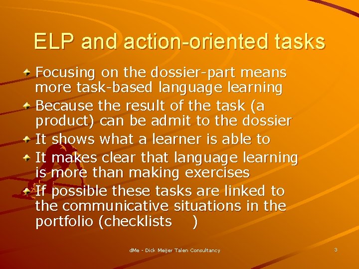 ELP and action-oriented tasks Focusing on the dossier-part means more task-based language learning Because