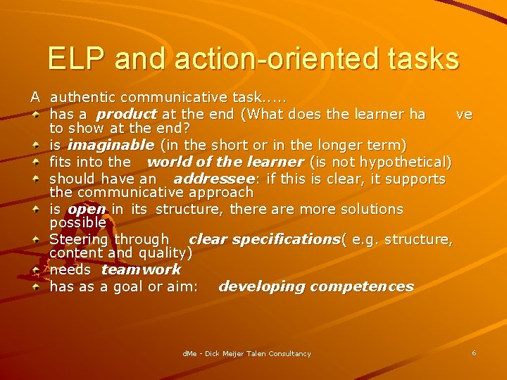 ELP and action-oriented tasks A authentic communicative task. . . has a product at