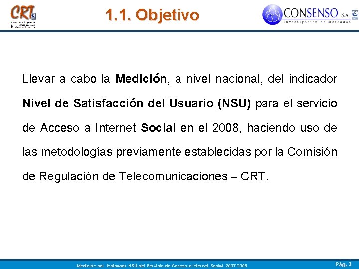 1. 1. Objetivo Llevar a cabo la Medición, a nivel nacional, del indicador Nivel