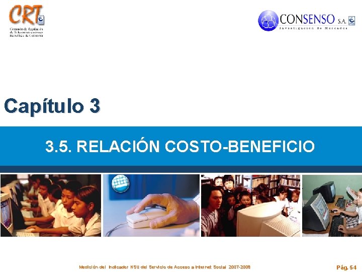 Capítulo 3 3. 5. RELACIÓN COSTO-BENEFICIO Medición del Indicador NSU del Servicio de Acceso