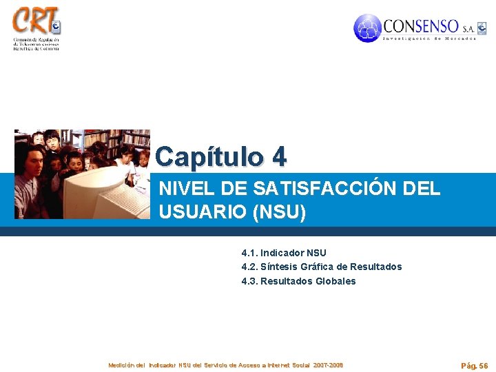 Capítulo 4 NIVEL DE SATISFACCIÓN DEL USUARIO (NSU) 4. 1. Indicador NSU 4. 2.