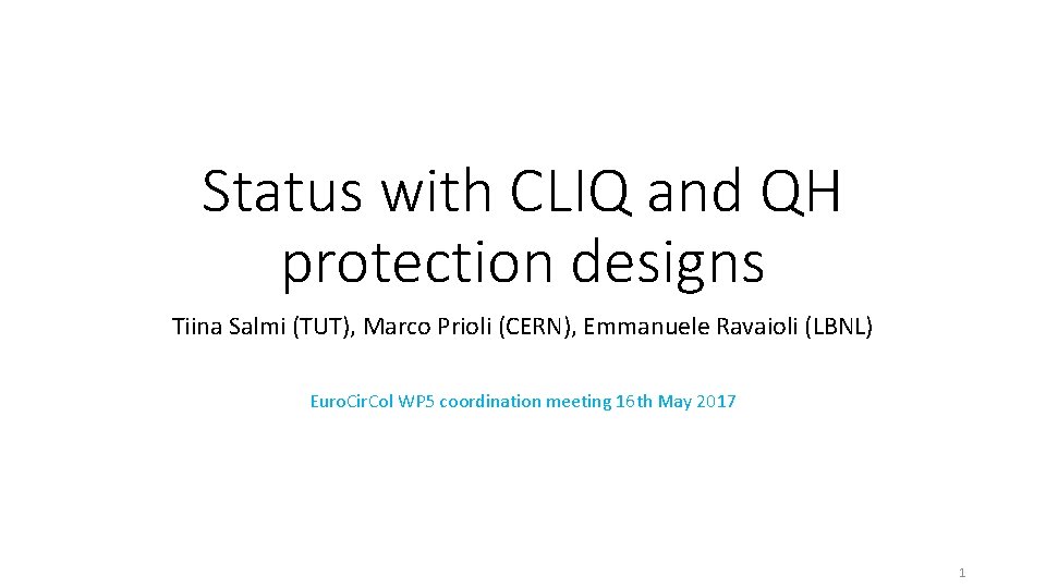 Status with CLIQ and QH protection designs Tiina Salmi (TUT), Marco Prioli (CERN), Emmanuele