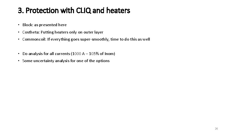 3. Protection with CLIQ and heaters • Block: as presented here • Costheta: Putting