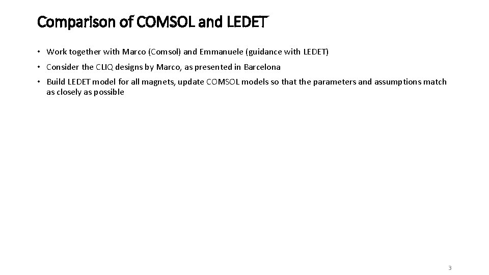 Comparison of COMSOL and LEDET • Work together with Marco (Comsol) and Emmanuele (guidance