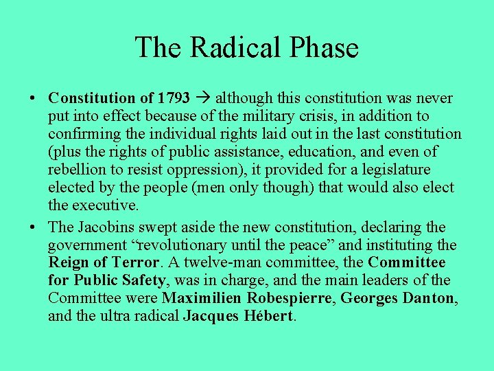 The Radical Phase • Constitution of 1793 although this constitution was never put into
