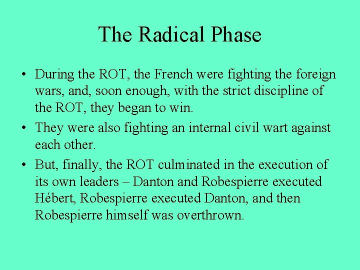 The Radical Phase • During the ROT, the French were fighting the foreign wars,