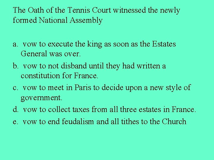 The Oath of the Tennis Court witnessed the newly formed National Assembly a. vow