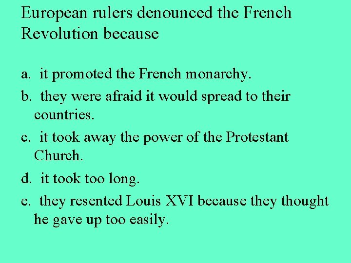 European rulers denounced the French Revolution because a. it promoted the French monarchy. b.