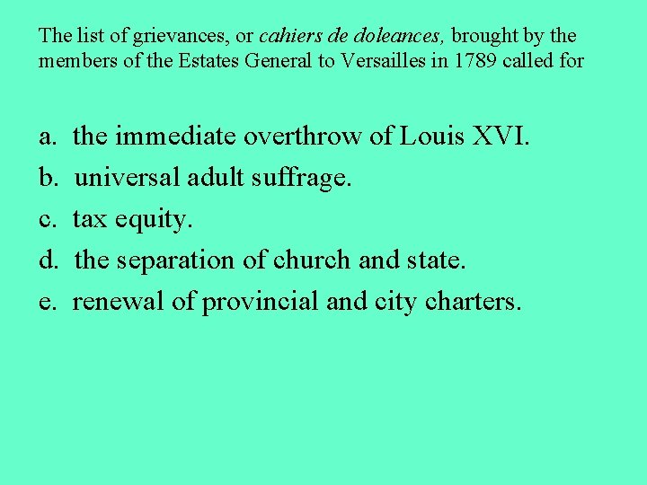 The list of grievances, or cahiers de doleances, brought by the members of the