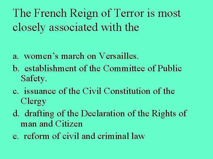 The French Reign of Terror is most closely associated with the a. women’s march