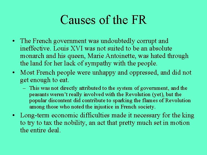 Causes of the FR • The French government was undoubtedly corrupt and ineffective. Louis