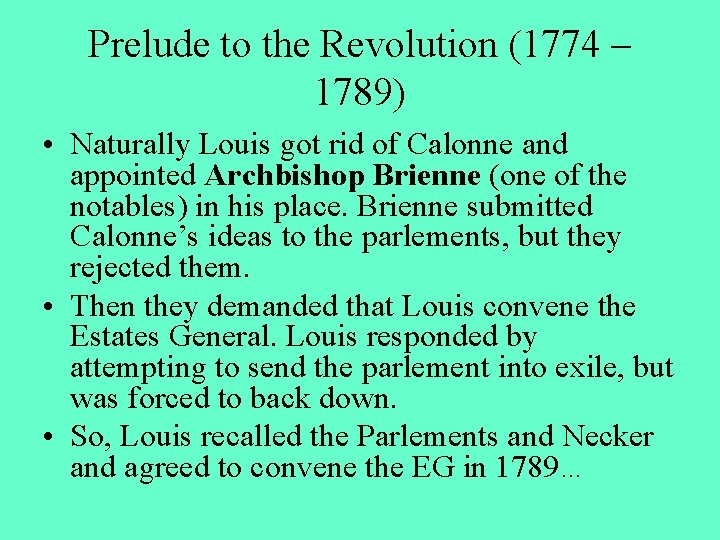 Prelude to the Revolution (1774 – 1789) • Naturally Louis got rid of Calonne