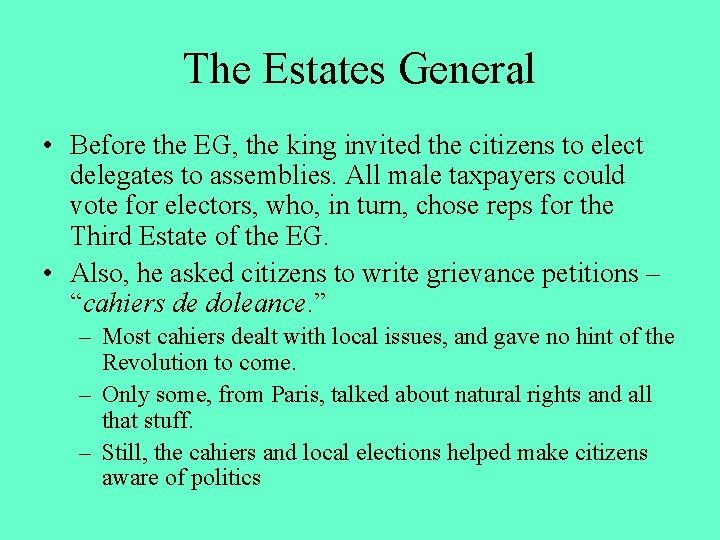 The Estates General • Before the EG, the king invited the citizens to elect