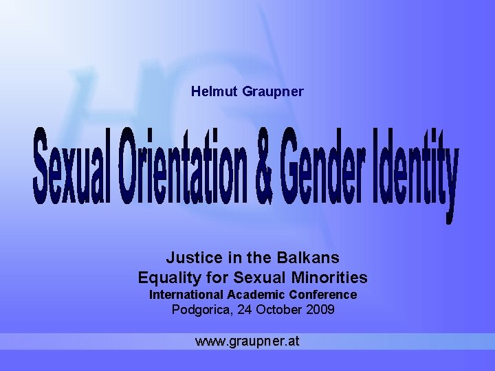 Helmut Graupner Justice in the Balkans Equality for Sexual Minorities International Academic Conference Podgorica,