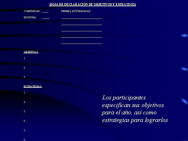 HOJA DE DECLARACIÓN DE OBJETIVOS Y ESTRATEGIA COMUNIDAD: _____ FIRMAS AUTORIZADAS: HOSPITAL: _______________________________ ___________________