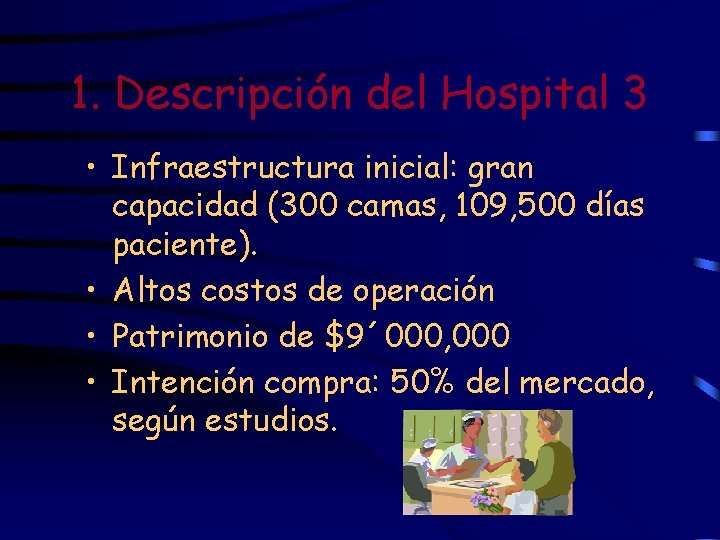 1. Descripción del Hospital 3 • Infraestructura inicial: gran capacidad (300 camas, 109, 500