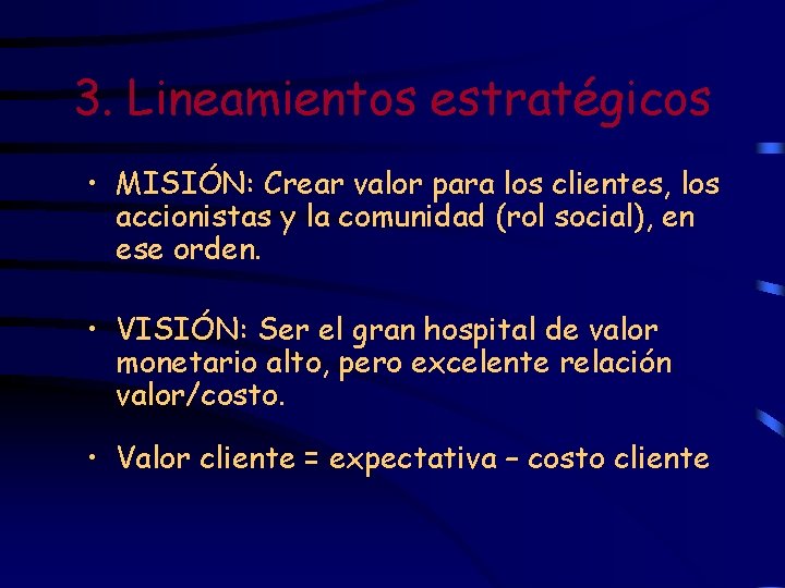 3. Lineamientos estratégicos • MISIÓN: Crear valor para los clientes, los accionistas y la