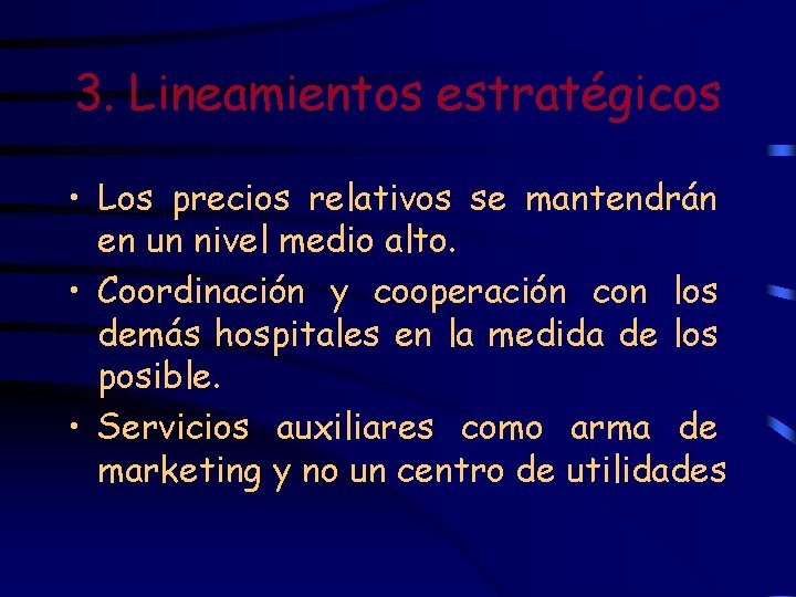 3. Lineamientos estratégicos • Los precios relativos se mantendrán en un nivel medio alto.