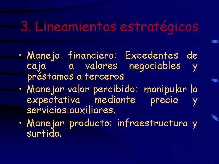 3. Lineamientos estratégicos • Manejo financiero: Excedentes de caja a valores negociables y préstamos