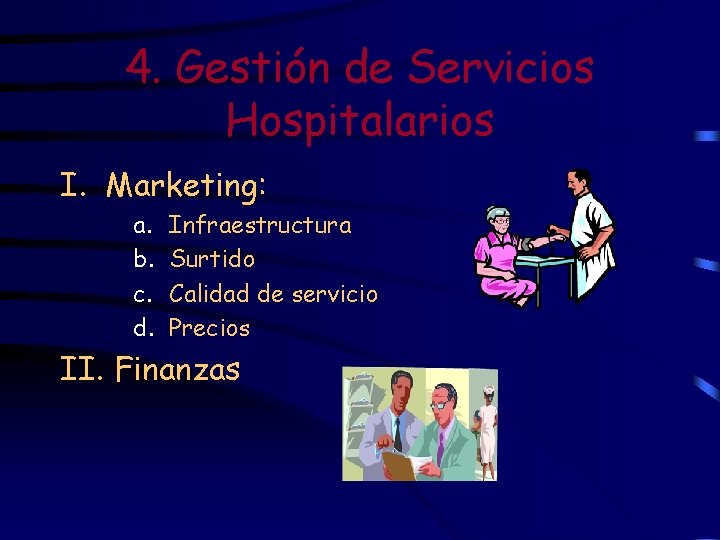 4. Gestión de Servicios Hospitalarios I. Marketing: a. b. c. d. Infraestructura Surtido Calidad
