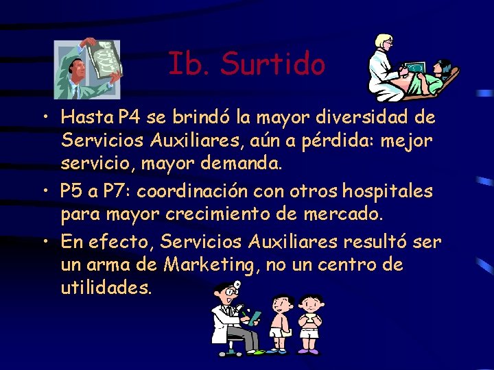 Ib. Surtido • Hasta P 4 se brindó la mayor diversidad de Servicios Auxiliares,