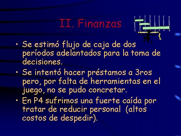 II. Finanzas • Se estimó flujo de caja de dos períodos adelantados para la