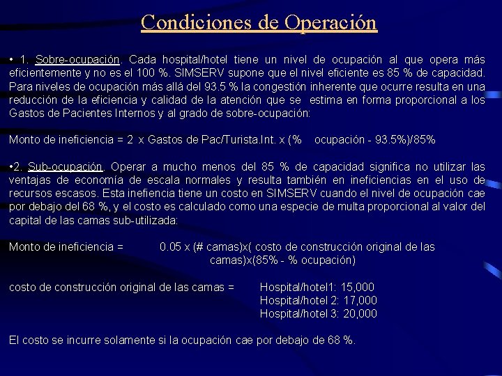 Condiciones de Operación • 1. Sobre-ocupación. Cada hospital/hotel tiene un nivel de ocupación al
